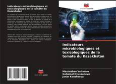 Bookcover of Indicateurs microbiologiques et toxicologiques de la tomate du Kazakhstan