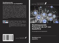 Bookcover of Desbloqueando Potencial de IoT con NodeMCU