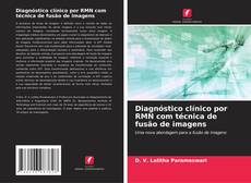Buchcover von Diagnóstico clínico por RMN com técnica de fusão de imagens