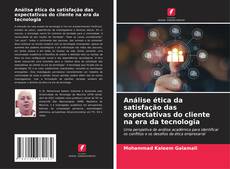 Buchcover von Análise ética da satisfação das expectativas do cliente na era da tecnologia