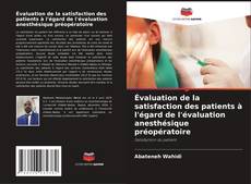 Copertina di Évaluation de la satisfaction des patients à l'égard de l'évaluation anesthésique préopératoire