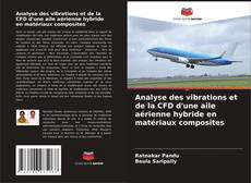 Обложка Analyse des vibrations et de la CFD d'une aile aérienne hybride en matériaux composites