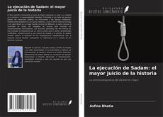 Bookcover of La ejecución de Sadam: el mayor juicio de la historia