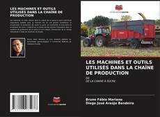 Bookcover of LES MACHINES ET OUTILS UTILISÉS DANS LA CHAÎNE DE PRODUCTION