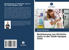 Bookcover of Bestimmung von Ehrlichia canis in der Stadt Iquique, Chile