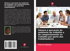 Bookcover of Género e perceção do ambiente de trabalho e do comportamento no trabalho por parte dos trabalhadores