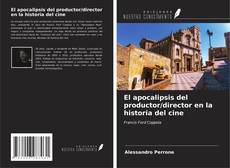 Bookcover of El apocalipsis del productor/director en la historia del cine
