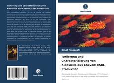 Couverture de Isolierung und Charakterisierung von Klebsiella aus Chevon: ESBL-Produktion