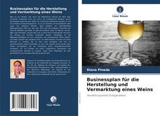 Capa do livro de Businessplan für die Herstellung und Vermarktung eines Weins 