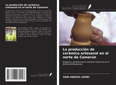 Bookcover of La producción de cerámica artesanal en el norte de Camerún