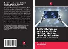 Capa do livro de Desenvolvimentos actuais na ciência química: Algumas questões relevantes 