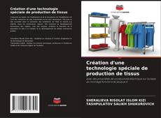Buchcover von Création d'une technologie spéciale de production de tissus