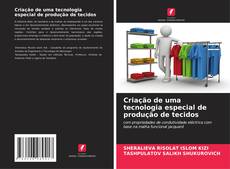 Portada del libro de Criação de uma tecnologia especial de produção de tecidos