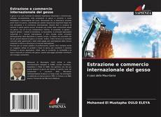 Bookcover of Estrazione e commercio internazionale del gesso