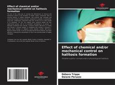 Portada del libro de Effect of chemical and/or mechanical control on halitosis formation