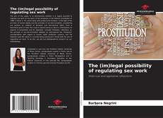 Copertina di The (im)legal possibility of regulating sex work