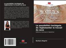 Bookcover of La possibilité (im)légale de réglementer le travail du sexe