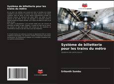 Système de billetterie pour les trains du métro的封面