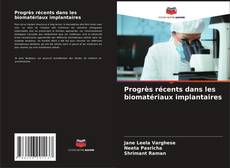 Couverture de Progrès récents dans les biomatériaux implantaires