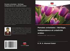 Bookcover of Pensées orientales : Héritage, indépendance et créativité arabes