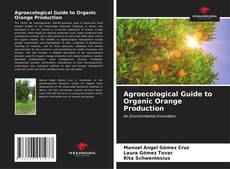 Portada del libro de Agroecological Guide to Organic Orange Production