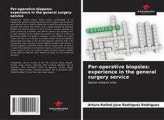 Per-operative biopsies: experience in the general surgery service kitap kapağı