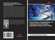 Обложка Innovative Competition: A Comparative Analysis between Brazil and Chile