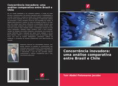 Copertina di Concorrência inovadora: uma análise comparativa entre Brasil e Chile