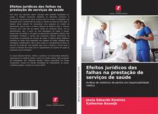 Portada del libro de Efeitos jurídicos das falhas na prestação de serviços de saúde