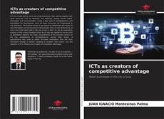 Bookcover of ICTs as creators of competitive advantage