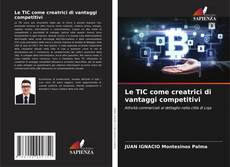 Bookcover of Le TIC come creatrici di vantaggi competitivi