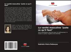 Buchcover von La vanité masculine "juste ce qu'il faut"