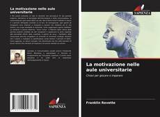 Bookcover of La motivazione nelle aule universitarie