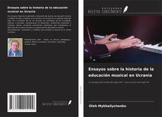 Bookcover of Ensayos sobre la historia de la educación musical en Ucrania