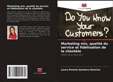 Marketing mix, qualité du service et fidélisation de la clientèle kitap kapağı