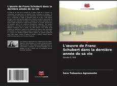 Bookcover of L'œuvre de Franz Schubert dans la dernière année de sa vie