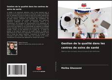 Bookcover of Gestion de la qualité dans les centres de soins de santé
