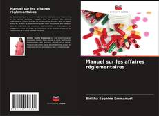 Bookcover of Manuel sur les affaires réglementaires