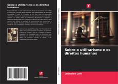 Sobre o utilitarismo e os direitos humanos kitap kapağı