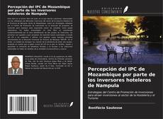 Buchcover von Percepción del IPC de Mozambique por parte de los inversores hoteleros de Nampula
