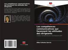 Bookcover of Les compétences communicatives qui façonnent les attitudes des dirigeants