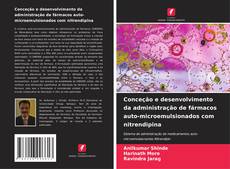 Buchcover von Conceção e desenvolvimento da administração de fármacos auto-microemulsionados com nitrendipina