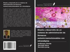Capa do livro de Diseño y desarrollo de un sistema de administración de fármacos automicroemulsionables con nitrendipina 