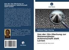 Capa do livro de Von der (Un-)Deckung zur Metamorphose: Autorenschaft statt Lernen 