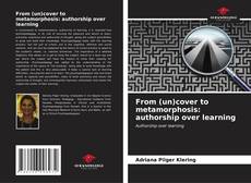 From (un)cover to metamorphosis: authorship over learning kitap kapağı