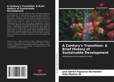 Portada del libro de A Century's Transition: A Brief History of Sustainable Development
