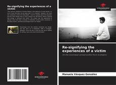 Capa do livro de Re-signifying the experiences of a victim 