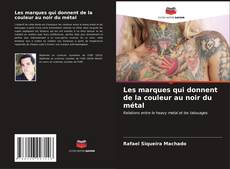 Bookcover of Les marques qui donnent de la couleur au noir du métal