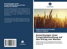 Auswirkungen einer Fungizidbehandlung auf den Ertrag von Weizen kitap kapağı