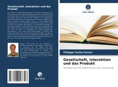 Buchcover von Gesellschaft, Interaktion und das Produkt